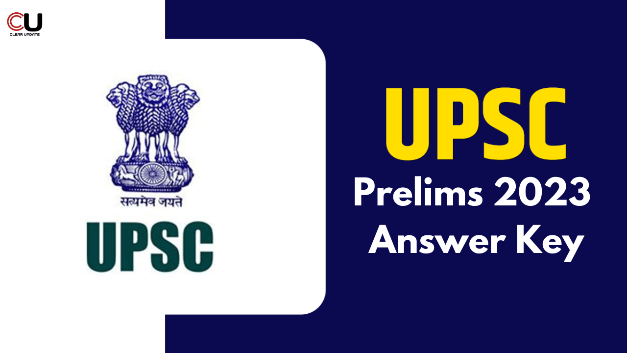 UPSC Prelims 2023 Answer Key: A Comprehensive Guide | Clear Update