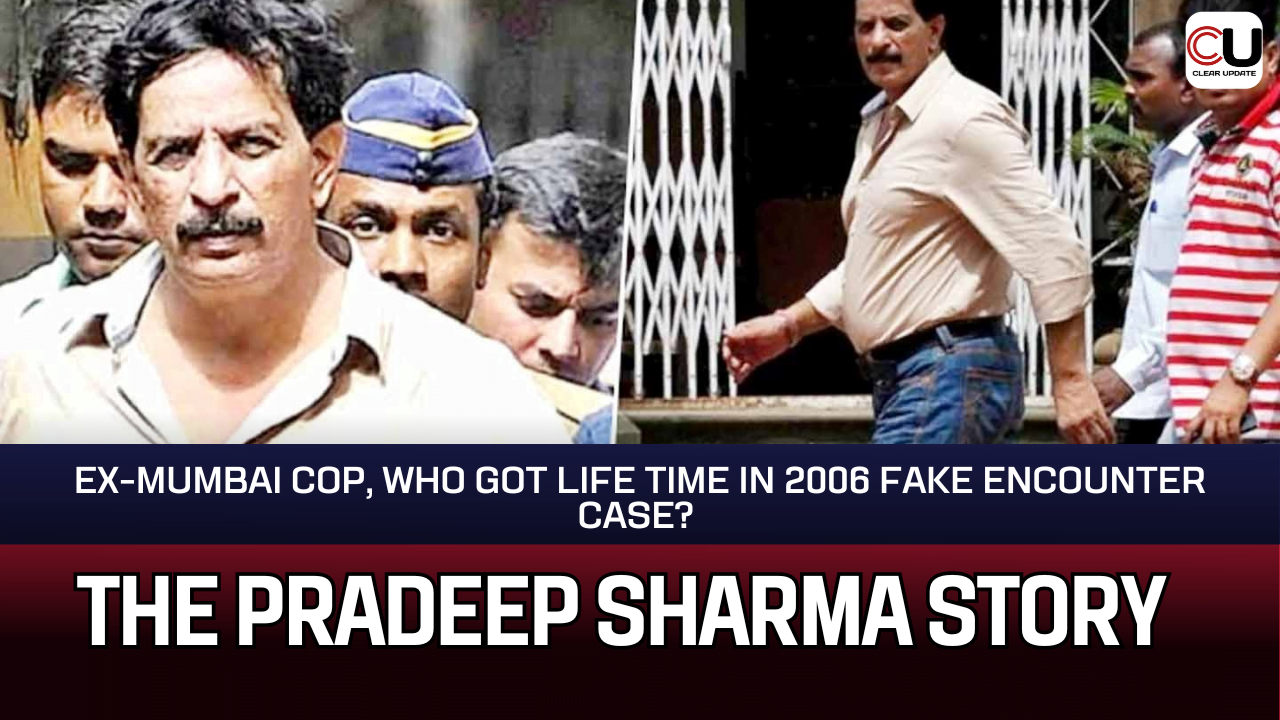 The Pradeep Sharma Story: Ex-Mumbai Cop, Who Got Life Time in 2006 Fake Encounter Case? | Clear Update